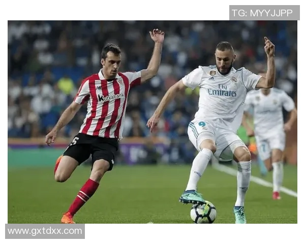 毕尔巴竞技与皇马激战即将开启精彩直播全程回顾与分析