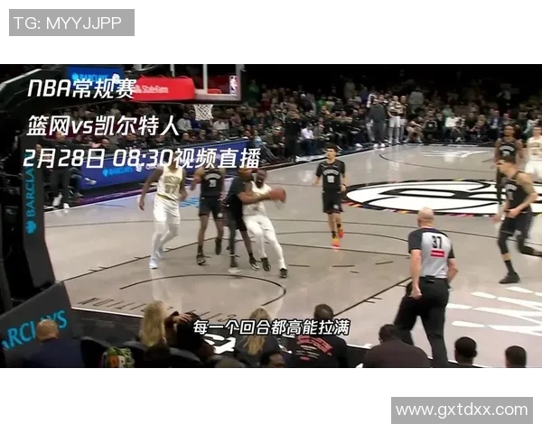 篮网与太阳激战正酣直播文字实况全程回顾与精彩瞬间解析